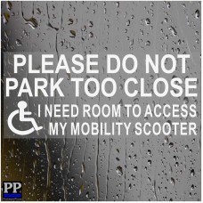 1 x Please Do Not Park Too Close,I Need Access to MOBILITY SCOOTER-Window Sticker for Disabled Car,Van,Truck,Vehicle.Disability,Mobility Self Adhesive Vinyl Sign Handicapped Logo